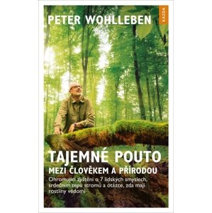 Tajemné pouto mezi člověkem a přírodou -  Peter Wohlleben