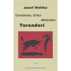 Dovidenia, Erika Medailón Toreadori -  Jozef Hnitka