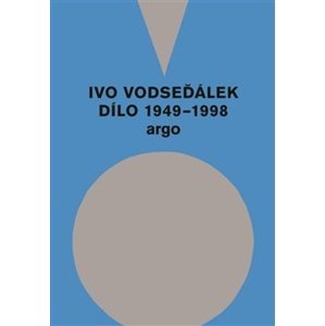 Ivo Vodseďálek Dílo 1949 - 1998 -  Ivo Vodseďálek