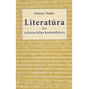 Literatúra ako existenciálna komunikácia -  Dalimír Hajko