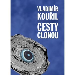 Cesty clonou -  Vladimír Kouřil