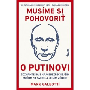 Musíme si pohovoriť o Putinovi -  Mark Galeotti
