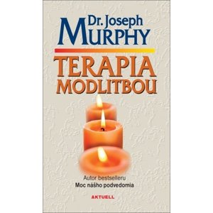 Terapia modlitbou -  Dr. Joseph Murphy