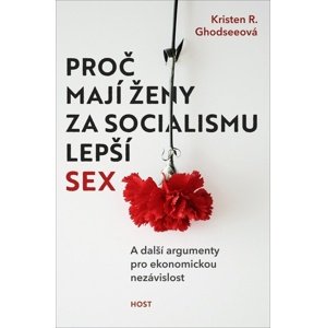 Proč mají ženy za socialismu lepší sex -  Kristen R. Ghodsee