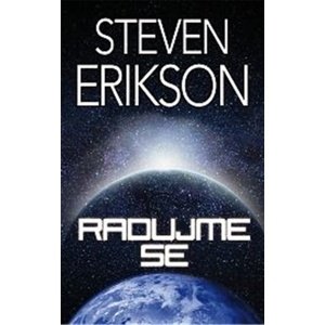 Radujme se -  Steven Erikson