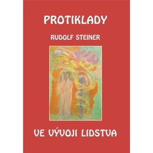 Protiklady ve vývoji lidstva -  Rudolf Steiner