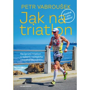 Jak na triatlon -  Petr Vabroušek