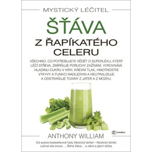 Mystický léčitel Šťáva z řapíkatého celeru -  Anthony William