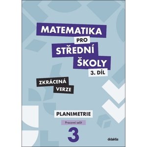 Matematika pro střední školy 3.díl Zkrácená verze -  RNDr. Dana Gazárková