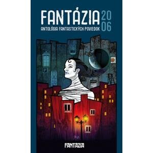 Fantázia 2006 – antológia fantastických poviedok -  Ivan Pullman