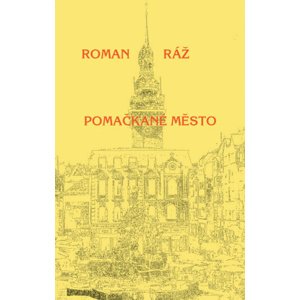 Pomačkané město -  Roman Ráž