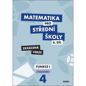 Matematika pro střední školy 4.díl Zkrácená verze -  Mgr. M. Králová