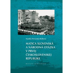 Matica slovenská a národná otázka v prvej Československej republike -  Natália Petranská Rolková