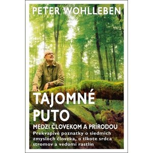 Tajomné puto medzi človekom a prírodou -  Peter Wohlleben