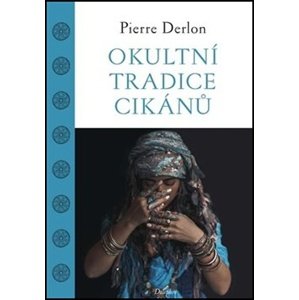 Okultní tradice Cikánů -  Pierre Derlon