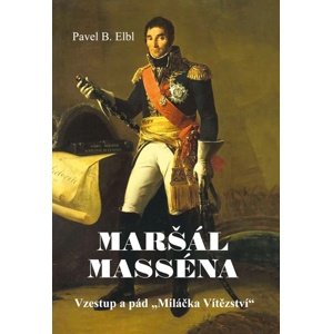 Maršál Masséna -  Pavel B. Elbl