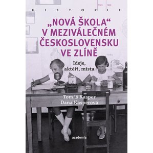 Nová škola v meziválečném Československu ve Zlíně -  Dana Kasperová