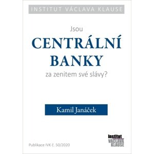 Jsou centrální banky za zenitem své slávy? -  Kamil Janáček