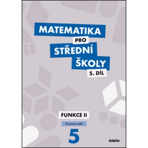 Matematika pro střední školy 5.díl Pracovní sešit -  RNDr. Čeněk Kodejška