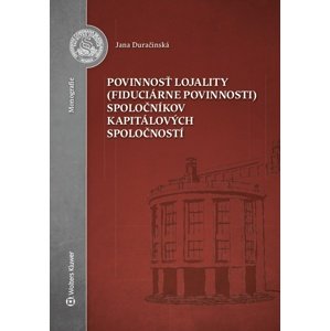 Povinnosť lojality (fiduciárne povinnosti) spoločníkov kapitálových spoločností -  Jana Duračinská
