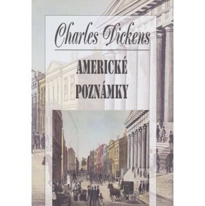 Americké poznámky -  Charles Dickens