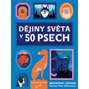 Dějiny světa v 50 psech -  Petra Erikssonová