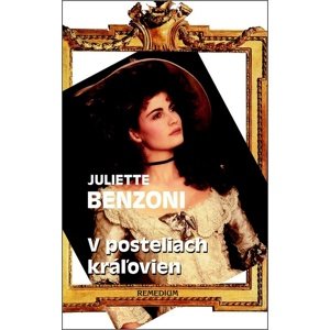 V posteliach kráľovien -  Juliette Benzoni