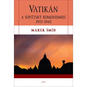 Vatikán a sovětský komunismus 1917-1945 -  Marek Šmíd