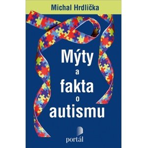 Mýty a fakta o autismu -  prof. Michal Hrdlička
