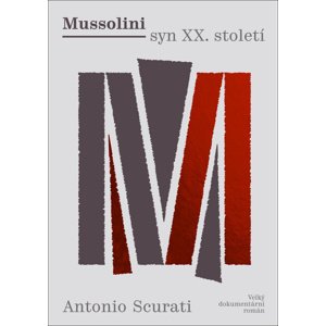Mussolini syn XX. století -  Antonio Scurati