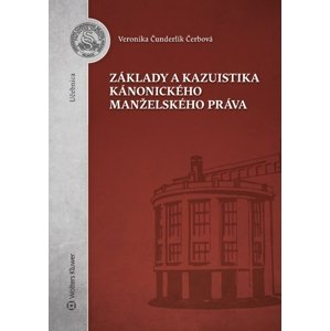 Základy a kazuistika kánonického manželského práva -  Veronika Čunderlík Čerbová