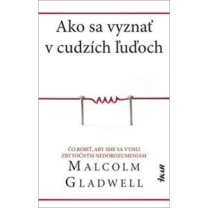 Ako sa vyznať v cudzích ľuďoch -  Malcolm Gladwell