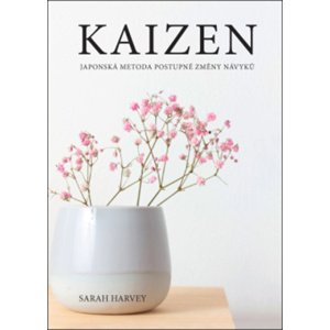 Kaizen Japonská metoda postupné změny návyků -  Sarah Harvey