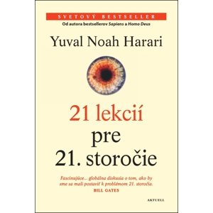 21 lekcií pre 21. storočie -  Yuval Noah Harari