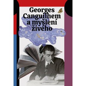Georges Canguilhem a myšlení živého -  Lucie Šarkadyová