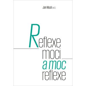 Reflexe moci a moc reflexe -  Jan Musil