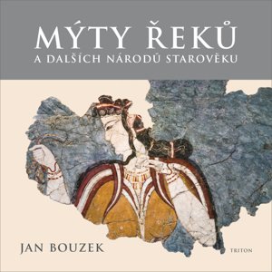 Mýty Řeků -  Prof., PhDr. Jan Bouzek DrSc.