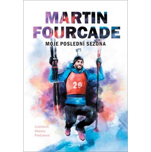 Martin Fourcade Moje poslední sezona -  Martin Fourcade
