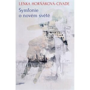 Symfonie o novém světě -  Lenka Horňáková-Civade
