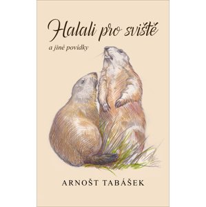 Halali pro sviště a jiné povídky -  Arnošt Tabášek