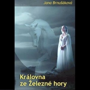 Královna ze Železné hory -  Jana Brnušáková