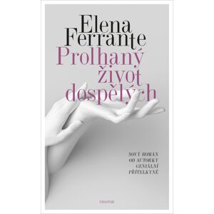 Prolhaný život dospělých -  Elena Ferrante