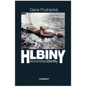 Hlbiny slovenskej identity -  Dana Podracká