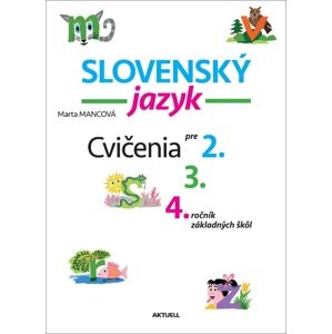 Slovenský jazyk Cvičenia pre 2., 3., 4. ročník základných škôl -  Marta Mancová
