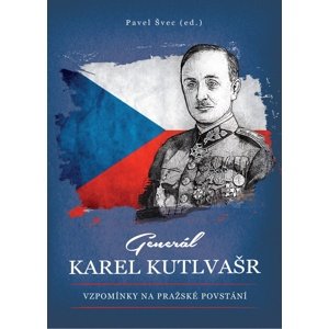 Generál Karel Kutlvašr -  Pavel Švec ed.