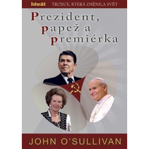 Prezident, papež a premiérka -  John O'Sullivan