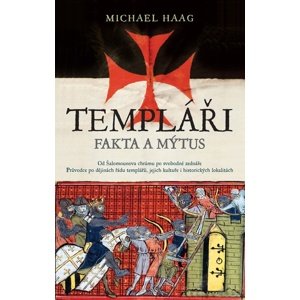 Templáři Fakta a mýtus -  Michael Haag