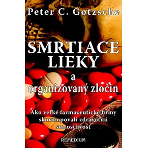 Smrtiace lieky a organizovaný zločin -  Peter C. Gotzsche