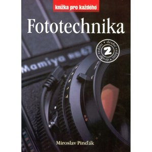 Fototechnika 2.vydání -  Miroslav Pinďák