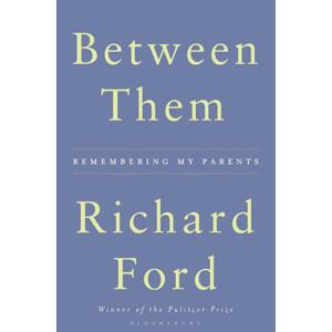 Between Them -  Richard Ford